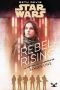 [Star Wars Disney Canon Novel 01] • Rebel rising